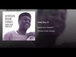 Babá Ken Okulolo - Awa Dey O